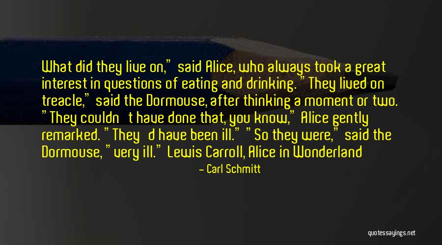 Alice In Wonderland Dormouse Quotes By Carl Schmitt