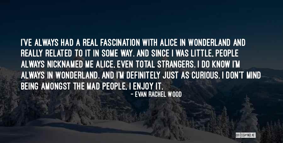 Alice In Wonderland Mad Quotes By Evan Rachel Wood Alice In Wonderland Mad Quotes By Evan Rachel Wood