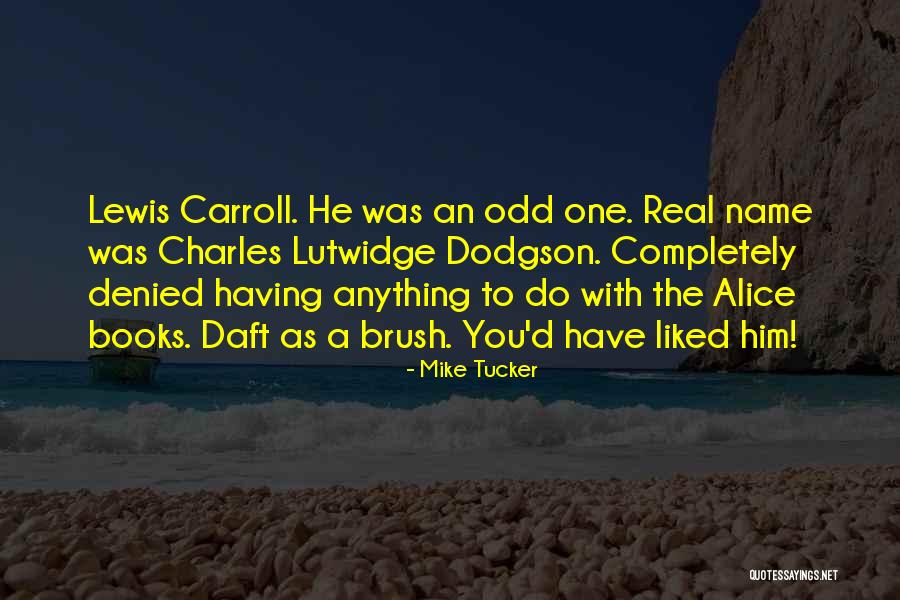 Alice In Wonderland Reference Quotes By Mike Tucker Alice In Wonderland Reference Quotes By Mike Tucker