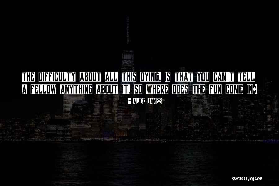 Alice James Quotes 1218486 Alice James Quotes 1218486