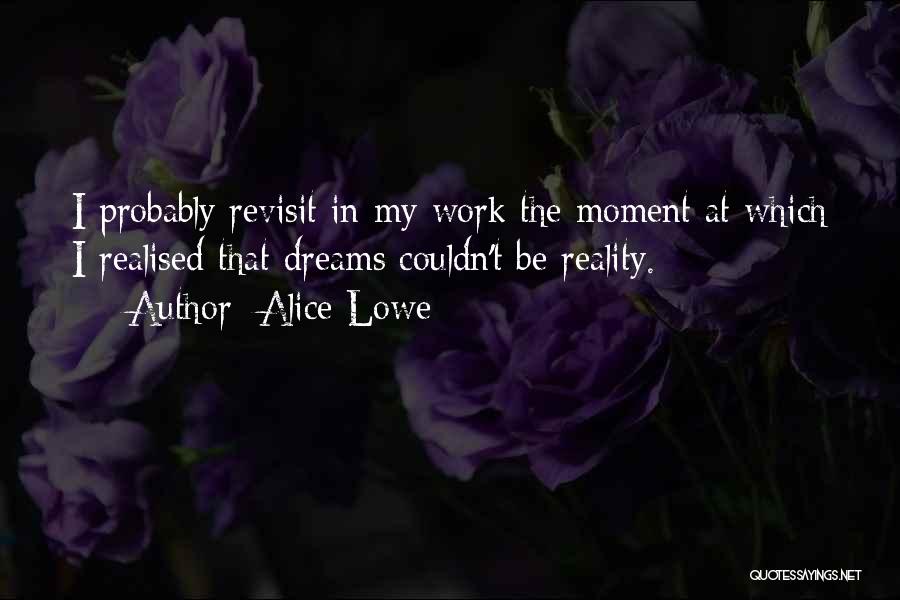 Alice Lowe Quotes 126312