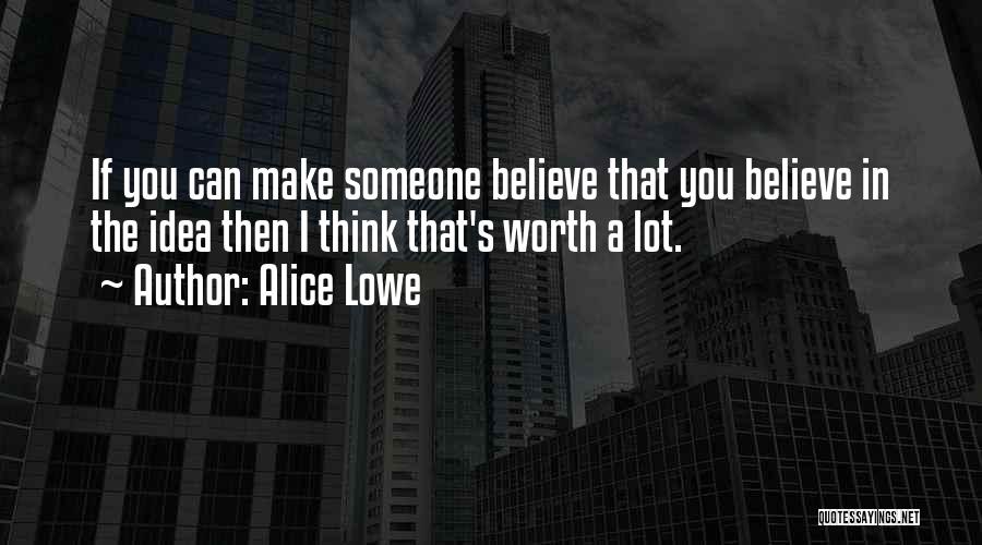 Alice Lowe Quotes 1703044