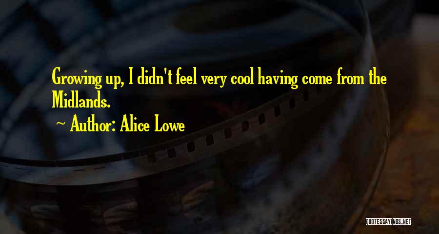 Alice Lowe Quotes 2174201