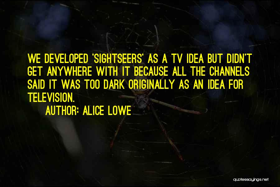 Alice Lowe Quotes 921333