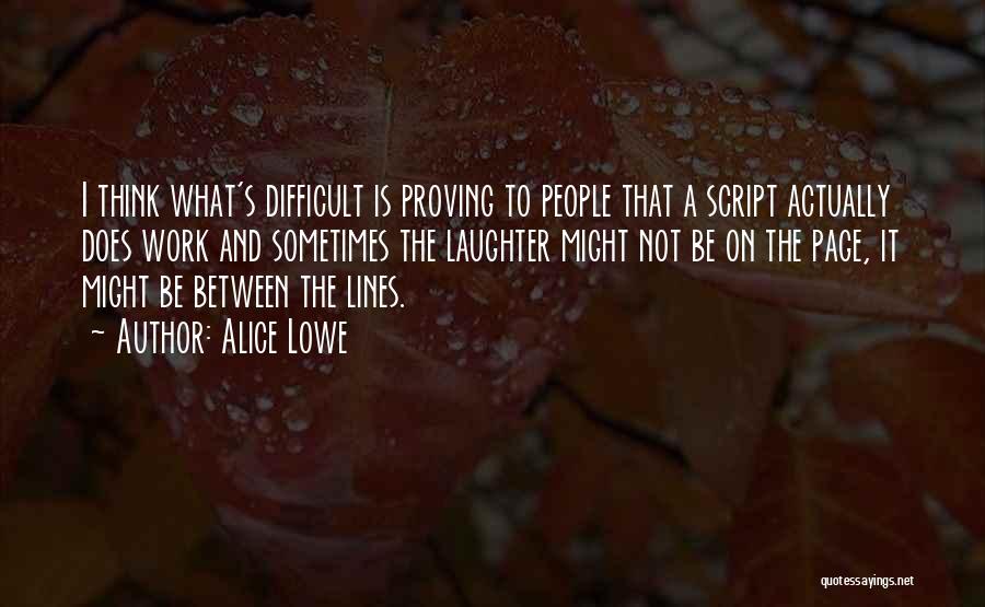 Alice Lowe Quotes 942350