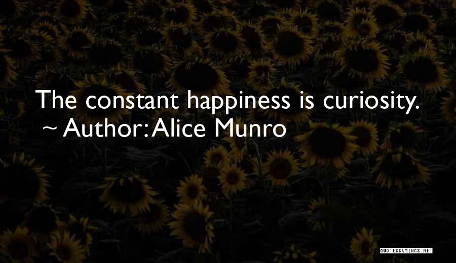 Alice Munro Too Much Happiness Quotes By Alice Munro