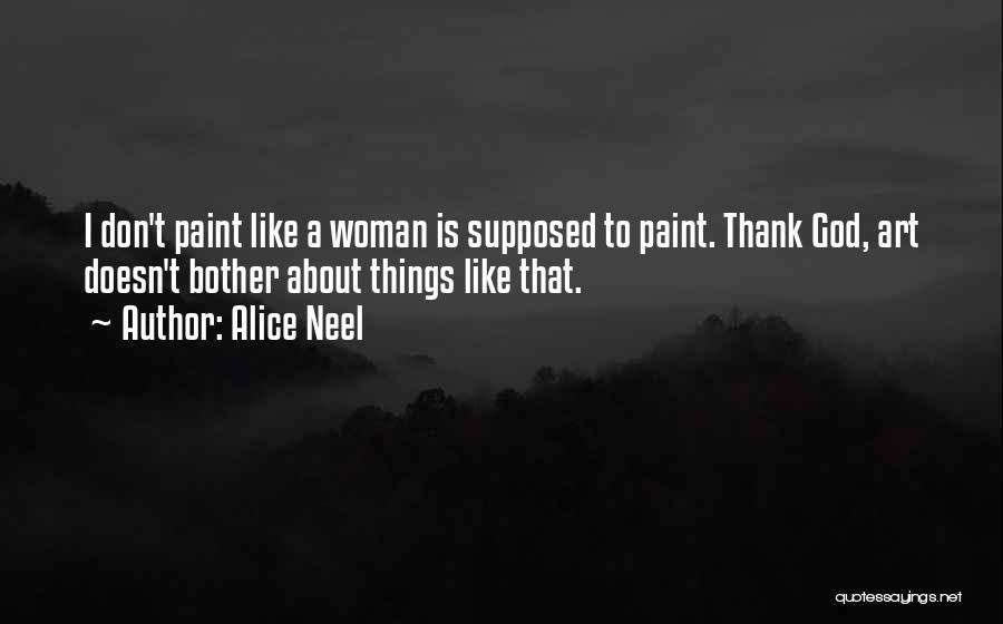 Alice Neel Quotes 1249039