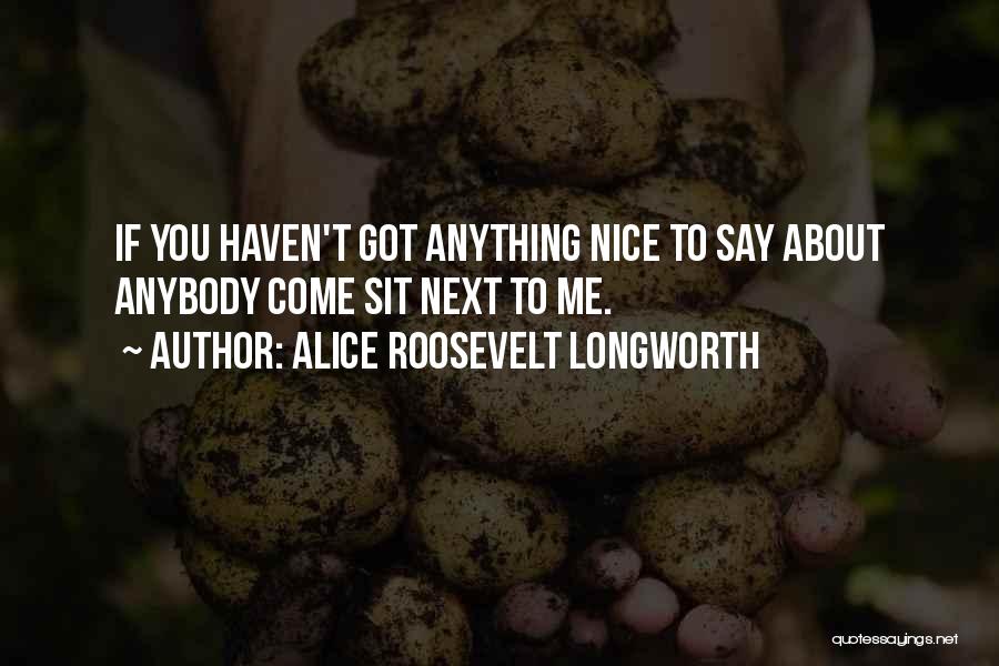 Alice Roosevelt Longworth Quotes 1524468