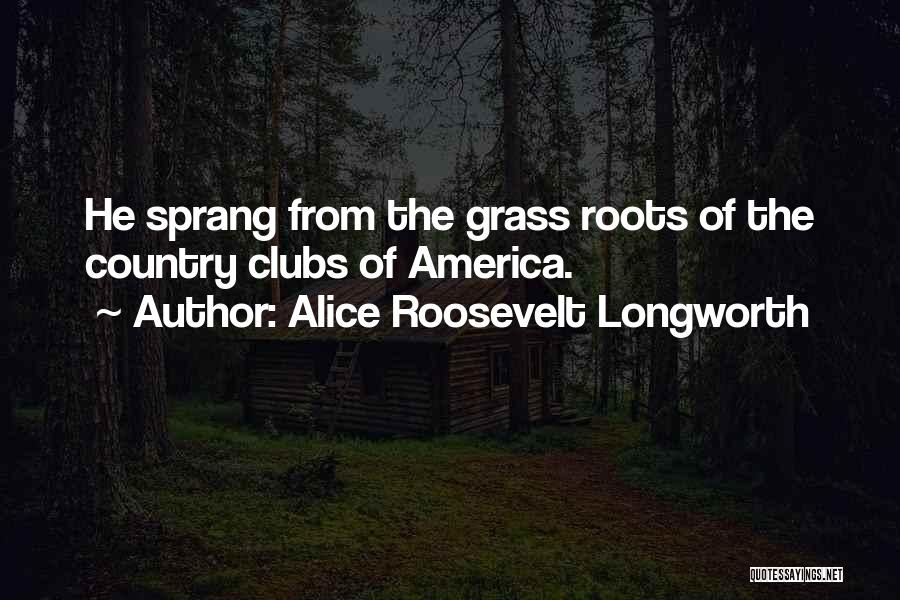 Alice Roosevelt Longworth Quotes 204916