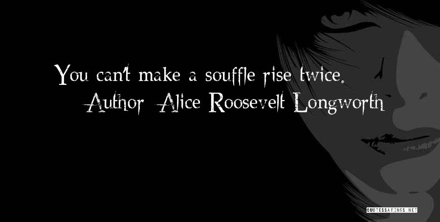 Alice Roosevelt Longworth Quotes 2075014