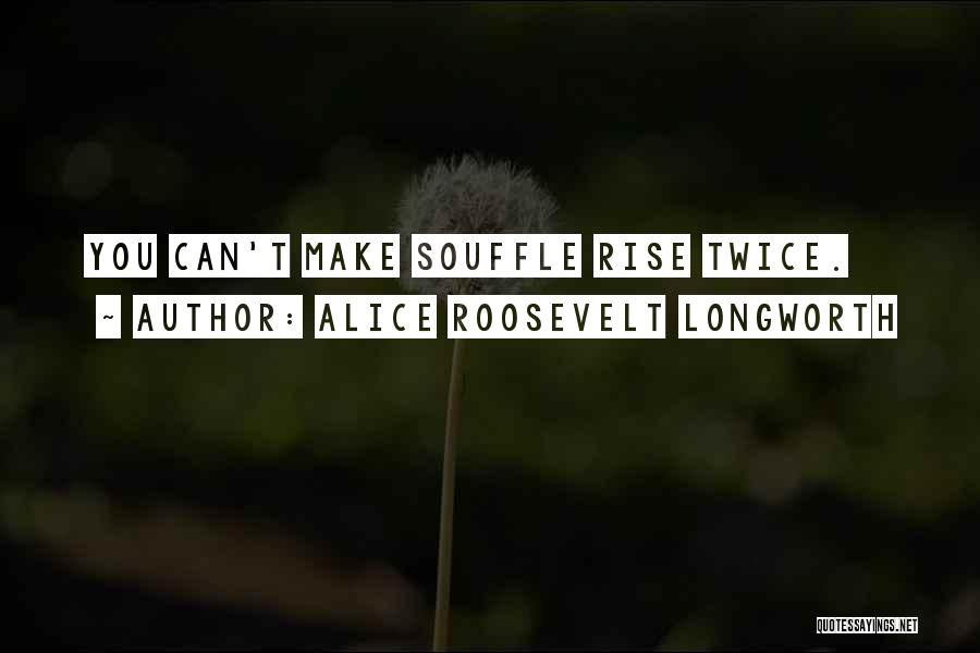 Alice Roosevelt Longworth Quotes 839164