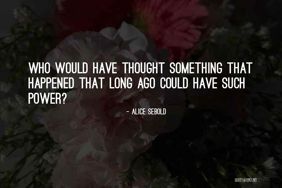 Alice Sebold Quotes 182957 Alice Sebold Quotes 182957