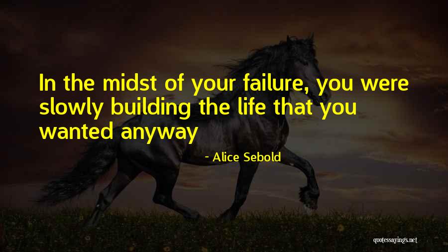 Alice Sebold Quotes 1900026 Alice Sebold Quotes 1900026