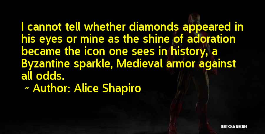 Alice Shapiro Quotes 403166