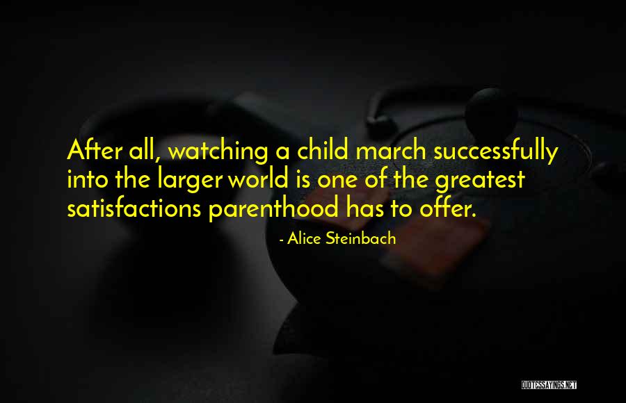 Alice Steinbach Quotes 1586124 Alice Steinbach Quotes 1586124