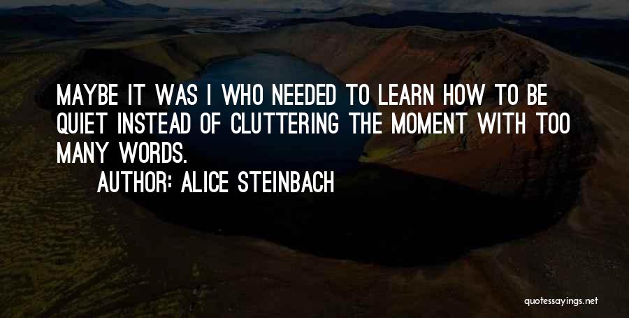 Alice Steinbach Quotes 270239