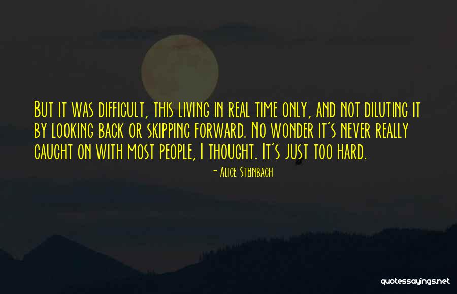 Alice Steinbach Quotes 330232 Alice Steinbach Quotes 330232