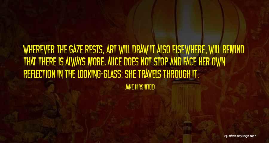 Alice Through The Looking Glass Quotes By Jane Hirshfield