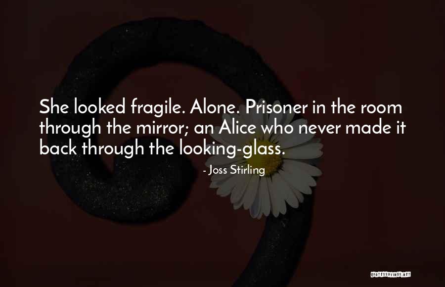 Alice Through The Looking Glass Quotes By Joss Stirling