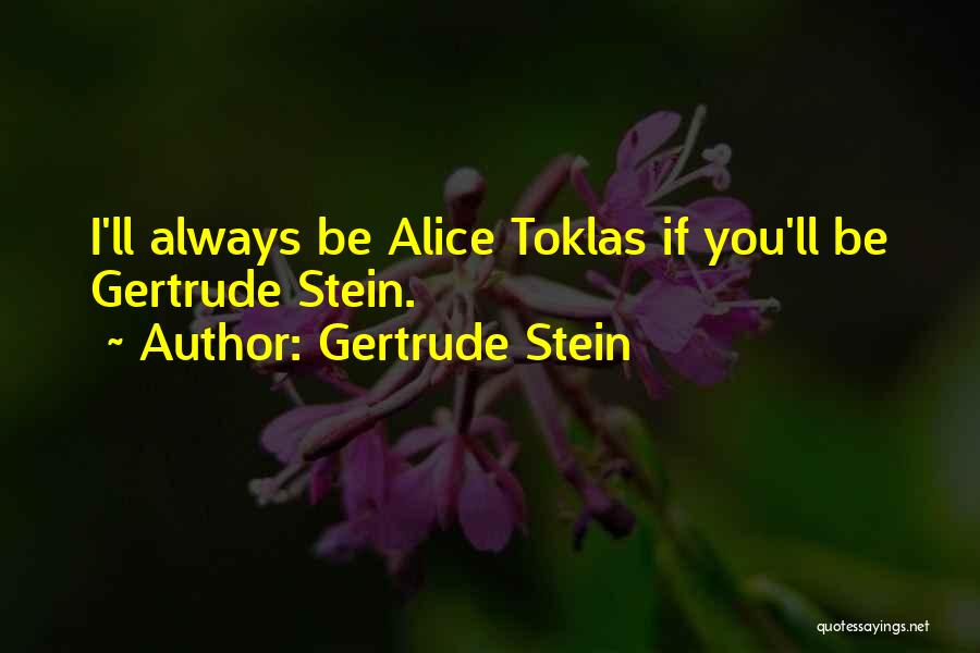 Alice Toklas Quotes By Gertrude Stein