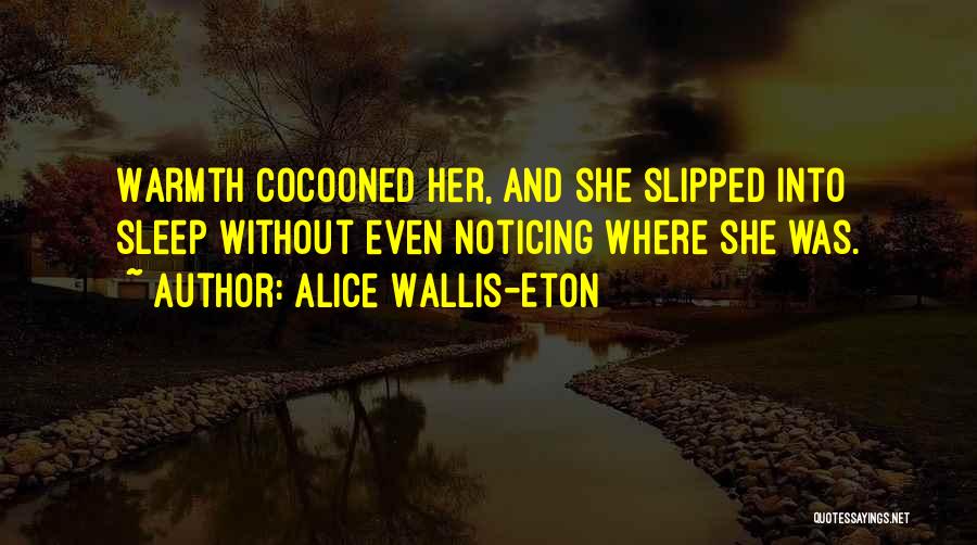 Alice Wallis-Eton Quotes 573830