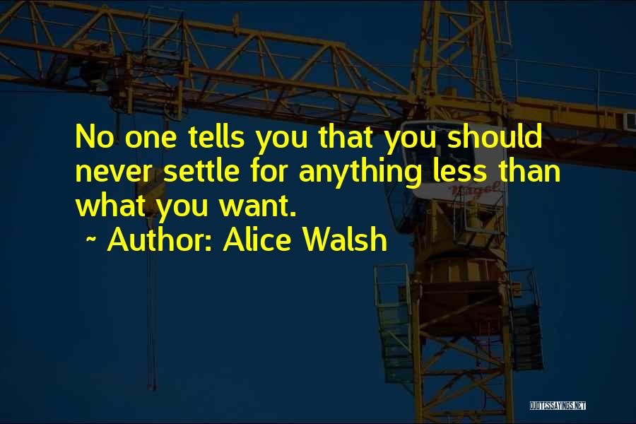 Alice Walsh Quotes 323275