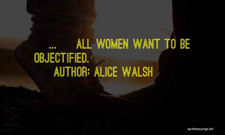 Alice Walsh Quotes 633681