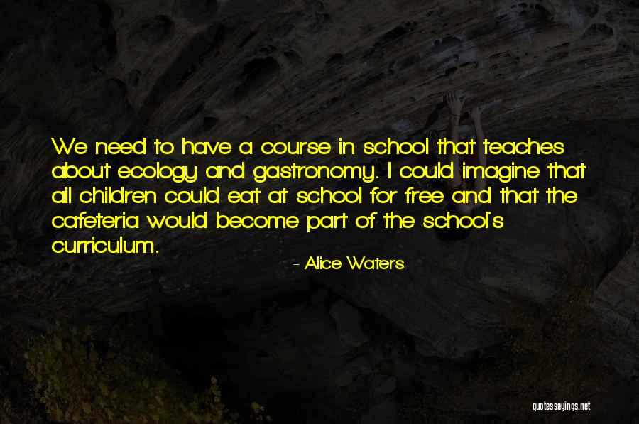 Alice Waters Quotes 225258 Alice Waters Quotes 225258