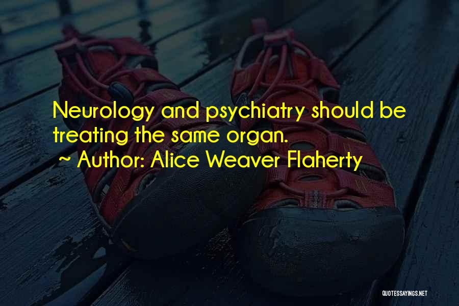 Alice Weaver Flaherty Quotes 1374007