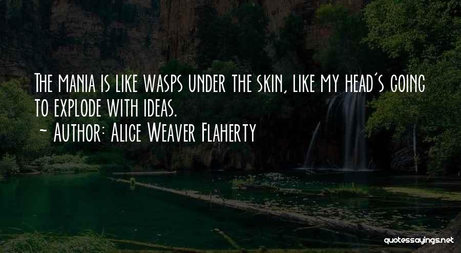 Alice Weaver Flaherty Quotes 1846290