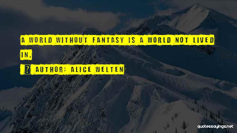 Alice Welten Quotes 496582