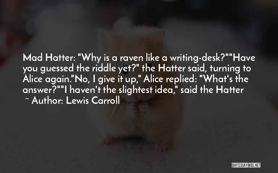 Alice Wonderland Mad Hatter Quotes By Lewis Carroll