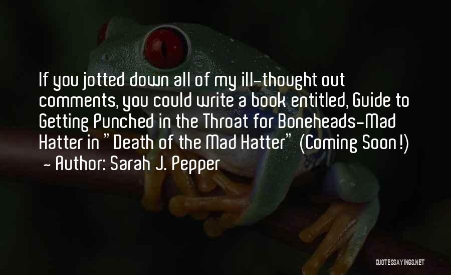 Alice Wonderland Mad Hatter Quotes By Sarah J. Pepper