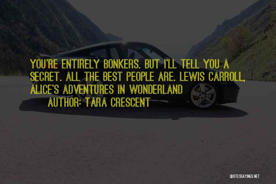Alice's Adventures In Wonderland Quotes By Tara Crescent