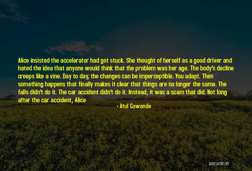 Alice's Quotes By Atul Gawande Alice's Quotes By Atul Gawande
