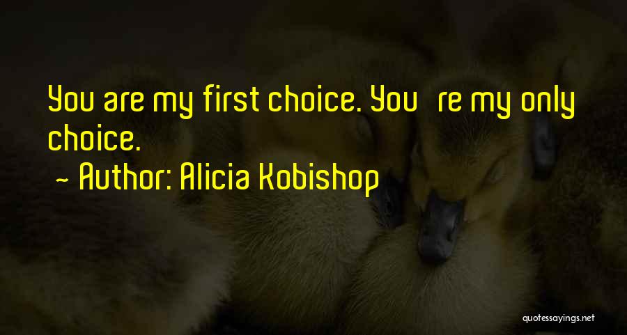 Alicia Kobishop Quotes 1596906