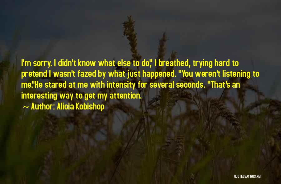 Alicia Kobishop Quotes 2091118