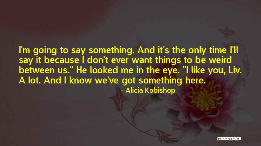 Alicia Kobishop Quotes 2145458