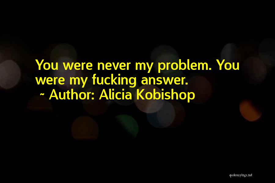 Alicia Quotes By Alicia Kobishop