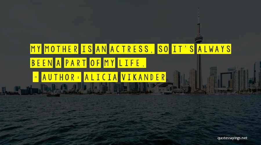 Alicia Quotes By Alicia Vikander