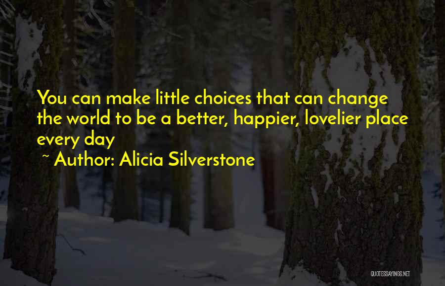Alicia Silverstone Quotes 1757981