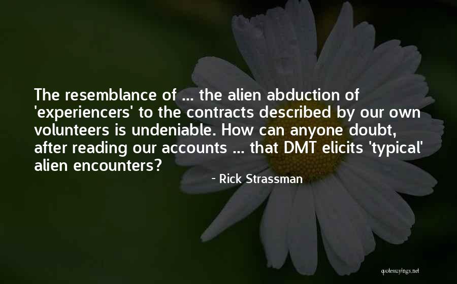 Alien Abduction Quotes By Rick Strassman Alien Abduction Quotes By Rick Strassman