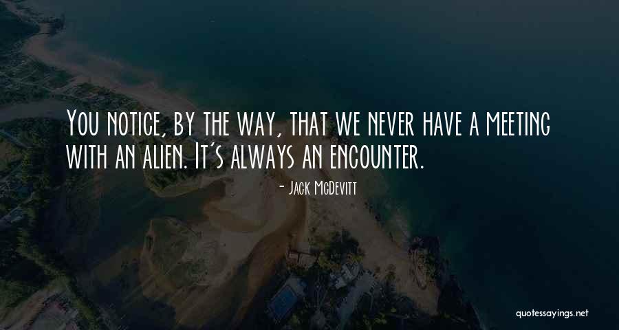 Alien Encounter Quotes By Jack McDevitt