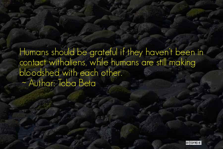 Alien Encounter Quotes By Toba Beta Alien Encounter Quotes By Toba Beta