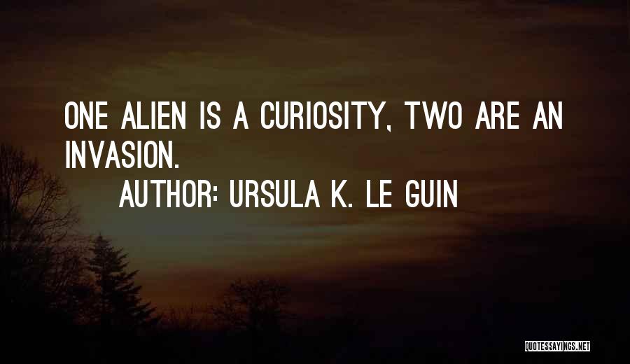 Alien Invasion Quotes By Ursula K. Le Guin