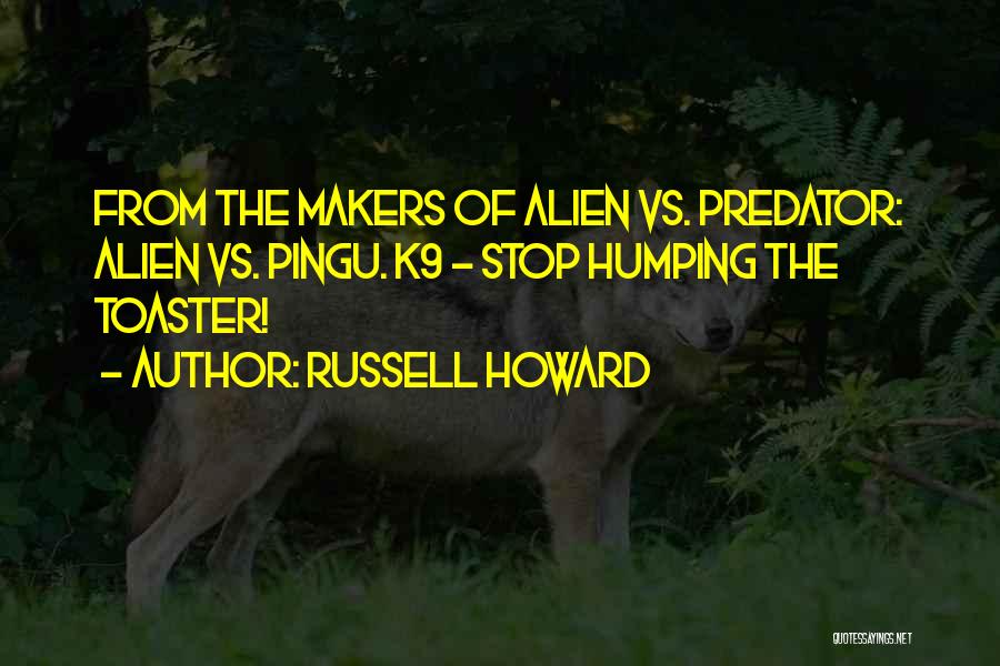 Alien Vs Predator Funny Quotes By Russell Howard