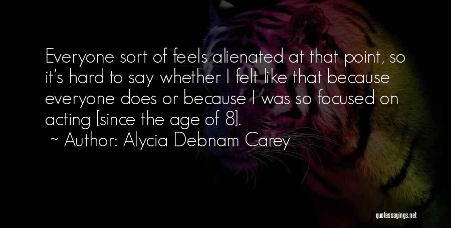 Alienated Quotes By Alycia Debnam Carey