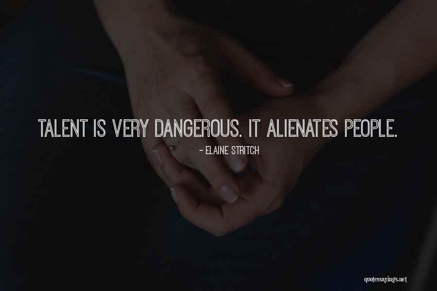 Alienates Quotes By Elaine Stritch Alienates Quotes By Elaine Stritch