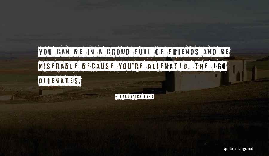 Alienates Quotes By Frederick Lenz Alienates Quotes By Frederick Lenz