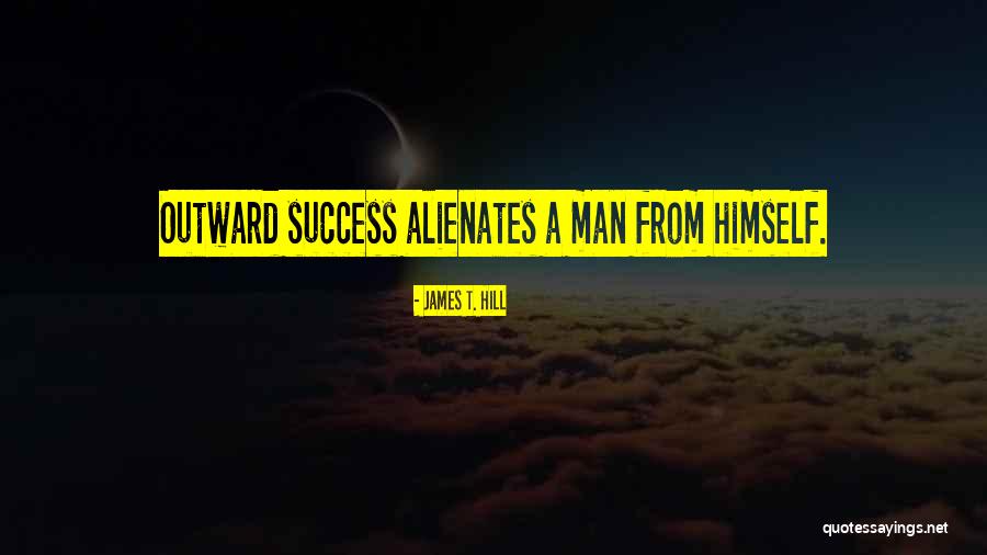 Alienates Quotes By James T. Hill Alienates Quotes By James T. Hill